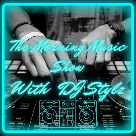 The Morning Music Show With DJ Stylz .